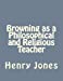 Imagen del vendedor de Browning as a Philosophical and Religious Teacher [Soft Cover ] a la venta por booksXpress