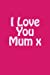 Bild des Verkufers fr I Love You Mum x [Soft Cover ] zum Verkauf von booksXpress