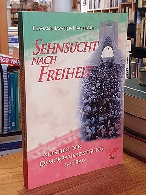 Sehnsucht nach Freiheit - Aufstieg der Demokratiebewegung im Iran,