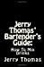 Imagen del vendedor de Jerry Thomas' Bartender's Guide: How To Mix Drinks [Soft Cover ] a la venta por booksXpress
