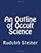 Immagine del venditore per An Outline of Occult Science [Soft Cover ] venduto da booksXpress