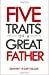 Bild des Verkufers fr The Five Traits of a Great Father: Be The Best Dad You Can Be [Soft Cover ] zum Verkauf von booksXpress