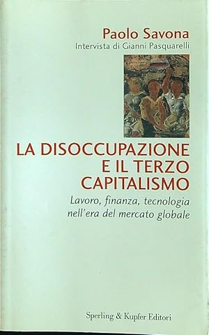 Bild des Verkufers fr La disoccupazione e il terzo capitalismo zum Verkauf von Librodifaccia