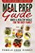 Seller image for Meal Prep Guide: Quick & Healthy Meals for the Busy Family (Includes 40 Meal Prep Recipes) [Soft Cover ] for sale by booksXpress