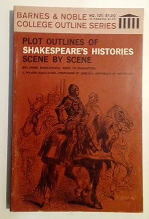 Seller image for Plot Outlines of Shakespeare's Histories. Scene By Scene. Including Biographical Index to Characters. for sale by Plurabelle Books Ltd