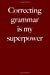 Immagine del venditore per Correcting Grammar Is My Superpower: Blank Lined Journal [Soft Cover ] venduto da booksXpress