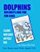 Imagen del vendedor de Dolphins Holidays and Fun for Kids: Coloring Word Search and Puzzle Book for Girls and Boys Aged 5 - 8 (Activity Books) [Soft Cover ] a la venta por booksXpress