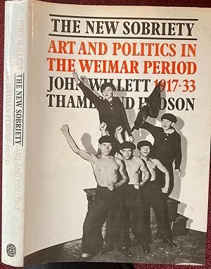 Bild des Verkufers fr THE NEW SOBRIETY 1917-1933. ART AND POLITICS IN THE WEIMAR PERIOD. zum Verkauf von Graham York Rare Books ABA ILAB