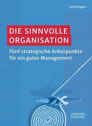 Immagine del venditore per Die sinnvolle Organisation : Fnf strategische Ankerpunkte fr ein gutes Management venduto da AHA-BUCH GmbH