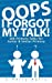 Bild des Verkufers fr Oops, I Forgot My Talk!: 200 Primary Talks for Junior and Senior Primary [Soft Cover ] zum Verkauf von booksXpress