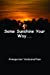 Image du vendeur pour Some Sunshine Your Way. [Soft Cover ] mis en vente par booksXpress