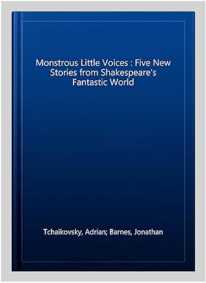 Seller image for Monstrous Little Voices : Five New Stories from Shakespeare's Fantastic World for sale by GreatBookPrices