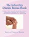 Immagine del venditore per The Infertility Diaries Bonus Book: Inside the crazy, heartbreaking world of infertility told by a highly emotional infertility survivor who swears . her years of suffering with infertility [Soft Cover ] venduto da booksXpress