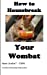 Seller image for How to Housebreak Your Wombat (City Dweller) (Volume 1) [Soft Cover ] for sale by booksXpress