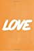 Bild des Verkufers fr Pastel Chalkboard Journal - LOVE (Orange): 100 page 6" x 9" Ruled Notebook: Inspirational Journal, Blank Notebook, Blank Journal, Lined Notebook, Blank Diary (Volume 4) [Soft Cover ] zum Verkauf von booksXpress