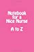 Imagen del vendedor de Notebook for a Nice Nurse A to Z [Soft Cover ] a la venta por booksXpress