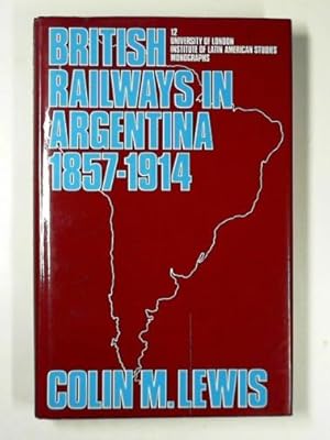 Imagen del vendedor de British railways in Argentina, 1857-1914: a case study of foreign investment a la venta por Cotswold Internet Books