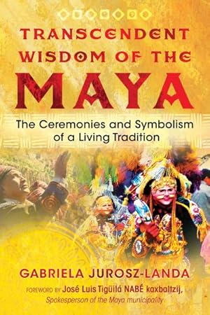 Seller image for Transcendent Wisdom of the Maya : The Ceremonies and Symbolism of a Living Tradition for sale by GreatBookPrices