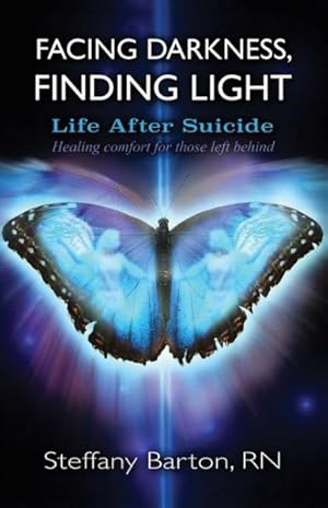 Seller image for Facing Darkness, Finding Light : Life After Suicide: Healing comfort for those left behind for sale by GreatBookPrices