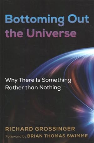 Imagen del vendedor de Bottoming Out the Universe : Why There Is Something Rather Than Nothing a la venta por GreatBookPrices