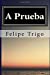 Imagen del vendedor de A Prueba Felipe Trigo (Spanish) Edition (Spanish Edition) [Soft Cover ] a la venta por booksXpress