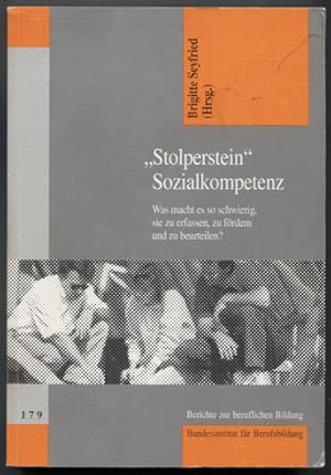 Seller image for "Stolperstein" Sozialkompetenz. Was macht es so schwierig, sie zu erfassen, zu f�rdern und zu beurteilen? (= Bundesinstitut f�r Berufsbildung (Hg.): Berichte zur beruflichen Bildung, Heft 179.) for sale by Antiquariat Neue Kritik
