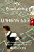 Immagine del venditore per PTA Fundraising- Uniform Sales: How to run a Uniform Sale (Fundraising for PTAs) (Volume 1) [Soft Cover ] venduto da booksXpress