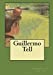 Seller image for Guillermo Tell (Spanish Edition) [Soft Cover ] for sale by booksXpress