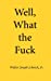 Seller image for Well, What the Fuck [Soft Cover ] for sale by booksXpress