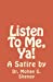 Seller image for Listen To Me, Ya! [Soft Cover ] for sale by booksXpress