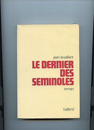 Bild des Verkufers fr LE DERNIER DES SEMINOLES . Roman zum Verkauf von Librairie CLERC