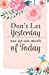 Image du vendeur pour Don't let yesterday use up today: Inspirational Quotes Journal Notebook, Dot Grid Composition Book Diary (110 pages, 5.5x8.5"): Handy size Blank . to write in and much more multi-purpose [Soft Cover ] mis en vente par booksXpress