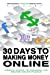 Seller image for 30 Days to Making Money Online: Simple Steps to Solving the Online Sales Puzzle [Soft Cover ] for sale by booksXpress