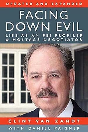 Seller image for Facing Down Evil: Life as an FBI Profiler and Hostage Negotiator, Updated and Expanded by Clint Van Zandt, Daniel Paisner [Paperback ] for sale by booksXpress