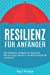 Seller image for Resilienz für Anfänger: Das Geheimnis erfolgreicher Menschen. Wie Sie Krisen meistern und Widerstandskraft entwickeln (German Edition) [Soft Cover ] for sale by booksXpress