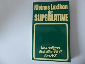 Bild des Verkufers fr Kleines Lexikon der Superlative. Einmaliges aus aller Welt von A-Z. TB zum Verkauf von Deichkieker Bcherkiste