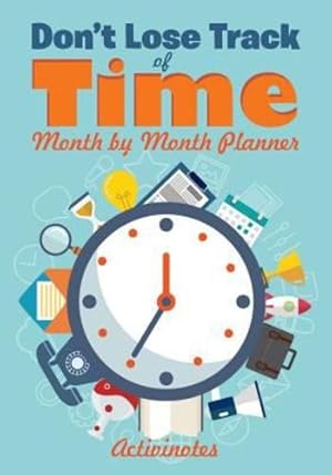 Image du vendeur pour Don't Lose Track of Time - Month by Month Planner by Activinotes [Paperback ] mis en vente par booksXpress