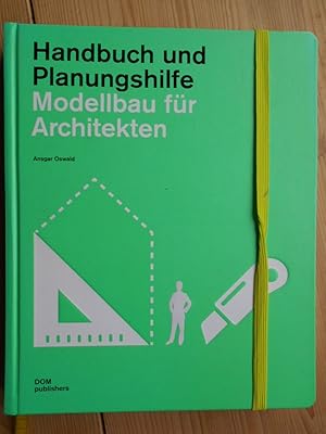 Modellbau für Architekten. / Handbuch und Planungshilfe