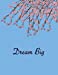 Imagen del vendedor de Dream Big: Dot Grid Journal Notebook. Soft Blue cover with Cherry Blossoms and inspirational quote. 110 Pages, 8.5x11 [Soft Cover ] a la venta por booksXpress