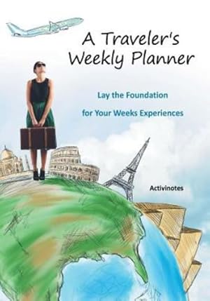 Seller image for A Traveler's Weekly Planner: Lay the Foundation for Your Weeks Experiences by Activinotes [Paperback ] for sale by booksXpress