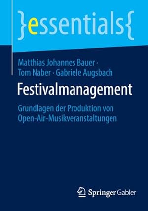 Bild des Verkufers fr Festivalmanagement: Grundlagen der Produktion von Open-Air-Musikveranstaltungen (essentials) zum Verkauf von buchversandmimpf2000