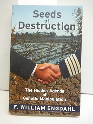 Seeds of Destruction: The Hidden Agenda of Genetic Manipulation