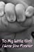 Seller image for Journal: To My Little Girl - I Love You Forever: Lined Journal to Write In, 125 Page Diary, 6 x 9 Pages, Blank Notebook, Mother to Daughter, Father to Daughter [Soft Cover ] for sale by booksXpress