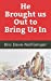 Seller image for He Brought Us Out to Bring Us In [Soft Cover ] for sale by booksXpress