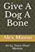 Seller image for Give A Dog A Bone: An A.J. Dixon Short Mystery (A.J. Dixon Short Mysteries) [Soft Cover ] for sale by booksXpress