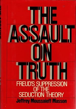 Imagen del vendedor de The Assault on Truth. Freud's Suppression of the Seduction Theory. a la venta por Rdner Versandantiquariat