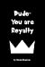 Seller image for Dude- You are Royalty: Inspiring Gift Book for Men and Boys- Reminding them as believers that God chose them to be part of the royal family through Jesus [Soft Cover ] for sale by booksXpress