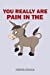 Imagen del vendedor de Sketch Journal: You are pain in the Ass donkey, funny Quote Drawing sketch Pad, Composition Book and blank Notebook gift for Men Women school kids, boys and girls, Children Animals Doodles [Soft Cover ] a la venta por booksXpress