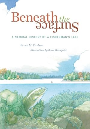 Immagine del venditore per Beneath the Surface : A Natural History of a Fisherman's Lake venduto da GreatBookPrices