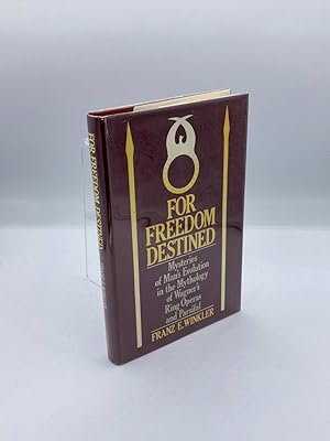 Seller image for For Freedom Destined Mysteries of Man's Evolution in the Mythology of Wagner's Ring Operas and Parsifal for sale by True Oak Books